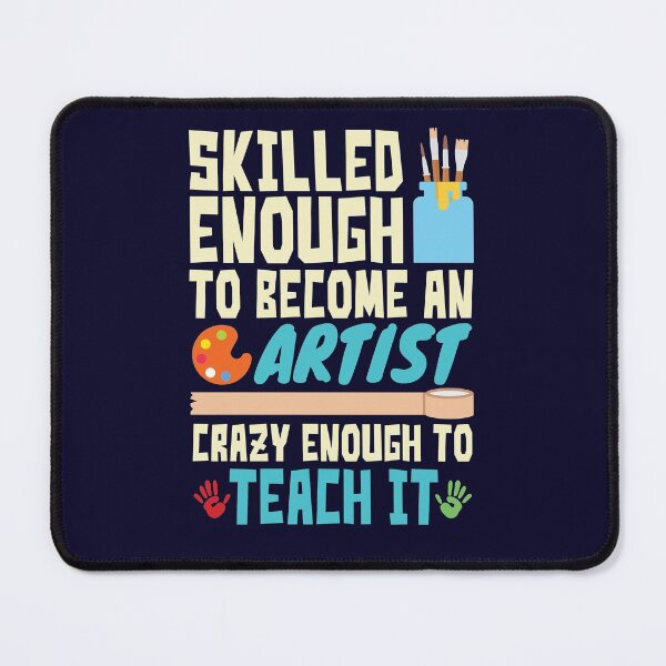 Item preview, Art Teacher Skilled Enough To Become An Artist Crazy Enough To Teach It designed and sold by jaygo.