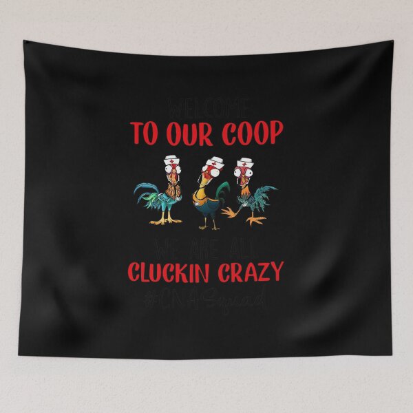 Item preview, Welcome To Our Coop To Our Cluckin Crazy #Cnasquad designed and sold by Dillan-TShirt.