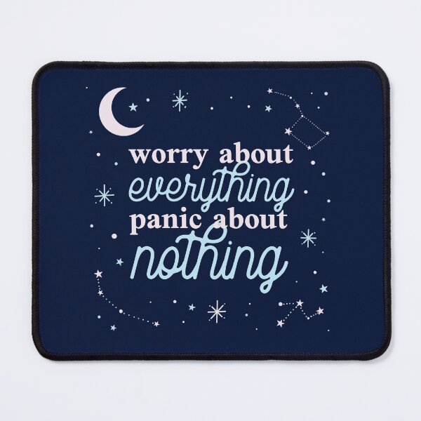 Item preview, Worry About Everything Panic About Nothing designed and sold by theblueofmyeye.