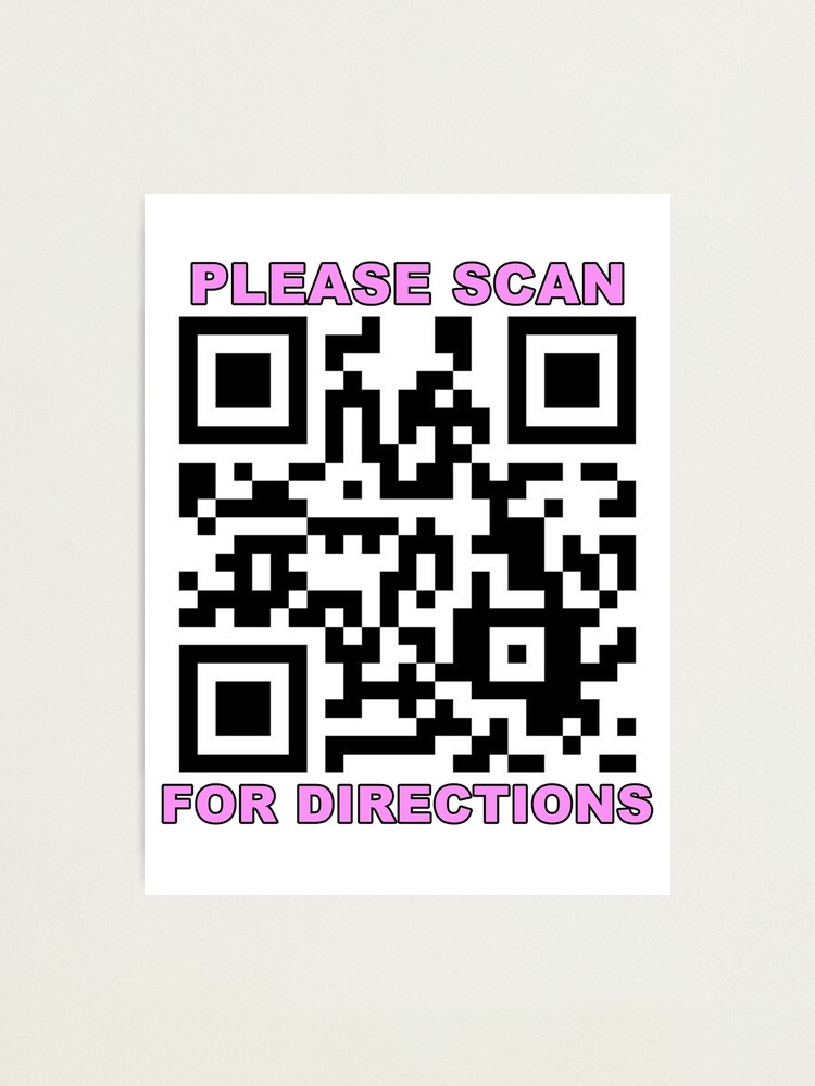 Rickroll qr Please scan for directions joke meme Photographic Print for  Sale by Captain-Jackson