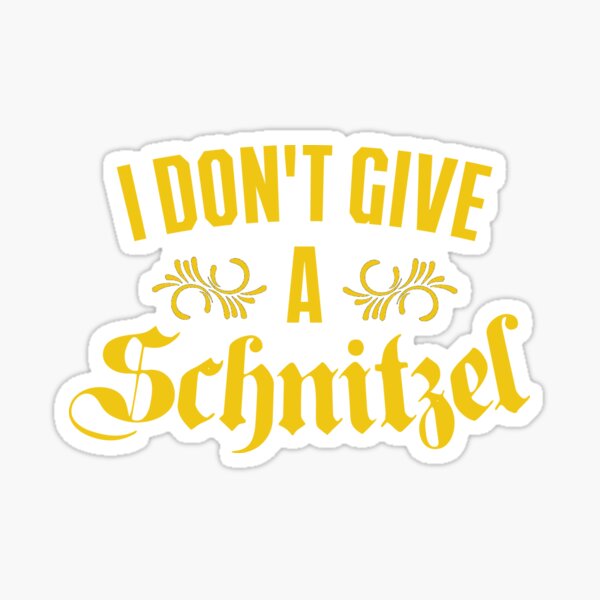 I Don't Give A Schnitzel Sticker