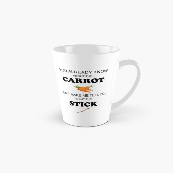 Item preview, You Already Know About The Carrot, Don't Make Me Tell You About The Stick designed and sold by Gaelashirts.