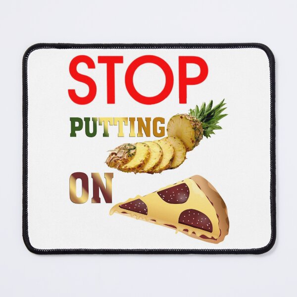 Item preview, Stop Putting Pineapple on Pizza designed and sold by The-Fantasy.