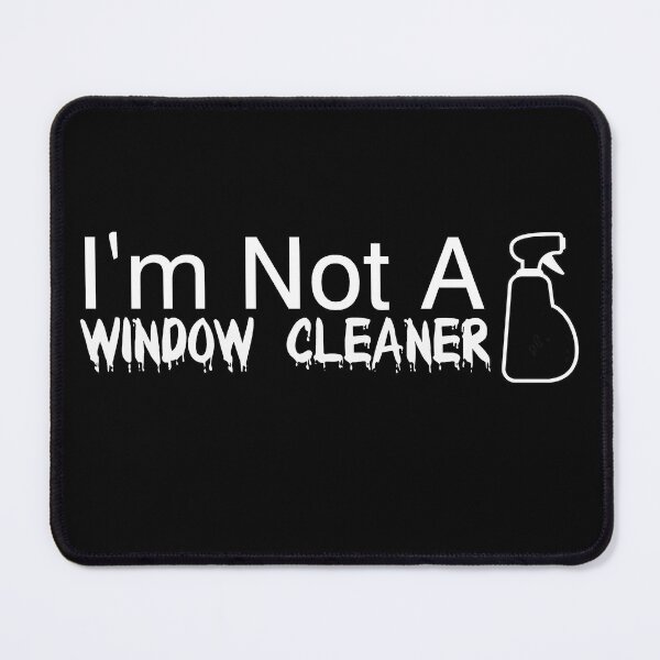 Item preview, I'm Not A Window Cleaner designed and sold by Djalane.