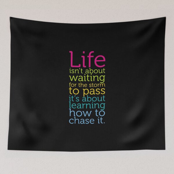 Item preview, Life Isn't About Waiting The Storm To Pass Learn Chase It designed and sold by Nessshirts.