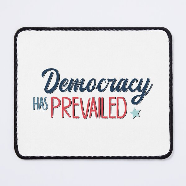 Item preview, Democracy Has Prevailed - Blue / Red Text designed and sold by TheMajesticGoat.