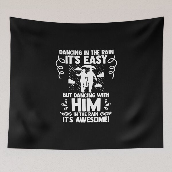 Item preview, Dancing In The Rain Is Easy Dancing With Him Is Awesome designed and sold by Nessshirts.