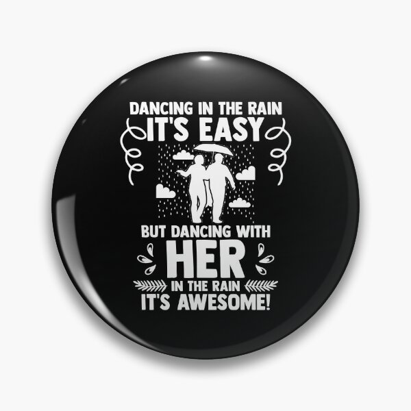 Item preview, Dancing In The Rain Is Easy Dancing With Her Is Awesome designed and sold by Nessshirts.