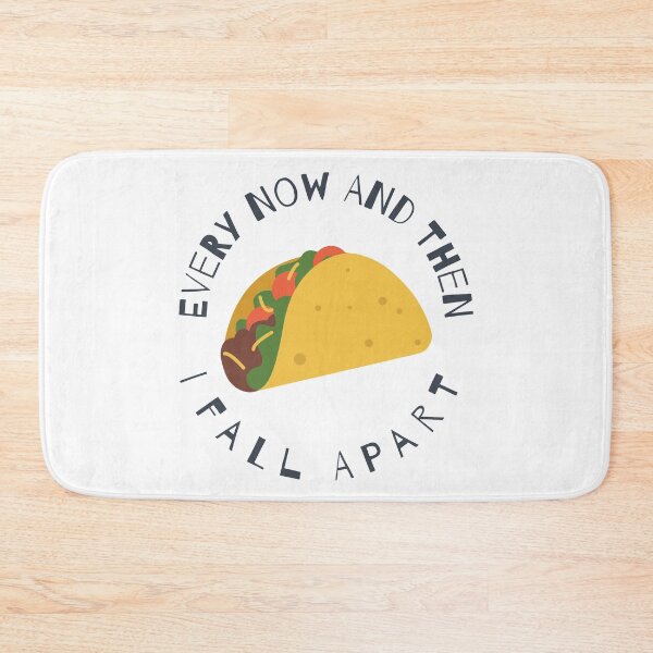Item preview, Taco - Every Now And Then I Fall Apart designed and sold by Martini-Four.