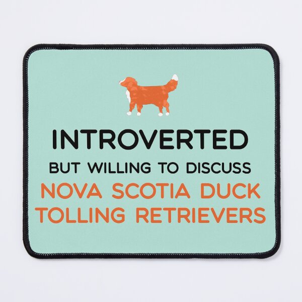 Item preview, Introverted but willing to discuss Nova Scotia Duck Tolling Retrievers - Black Text designed and sold by BlossomCreative.