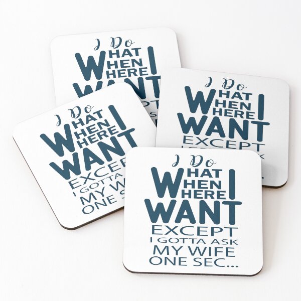 Item preview, I Do What I Want When I Want Where I Want Except I gotta Ask My Wife One Sec designed and sold by AmethystMurad.