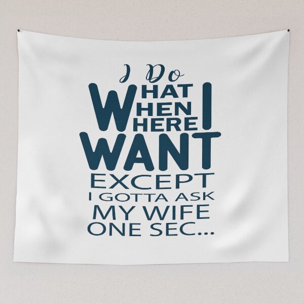Item preview, I Do What I Want When I Want Where I Want Except I gotta Ask My Wife One Sec designed and sold by AmethystMurad.