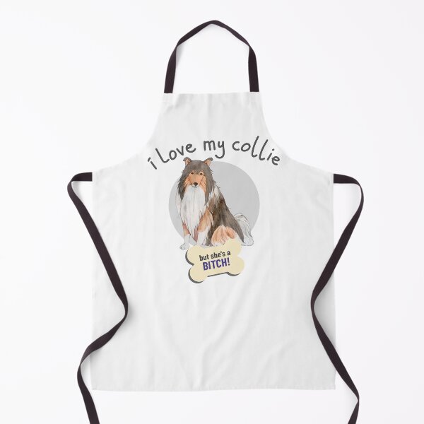Item preview, That Bitch Of A Collie, I Love!- Funny Dog Lover designed and sold by CrazyBichAsian.