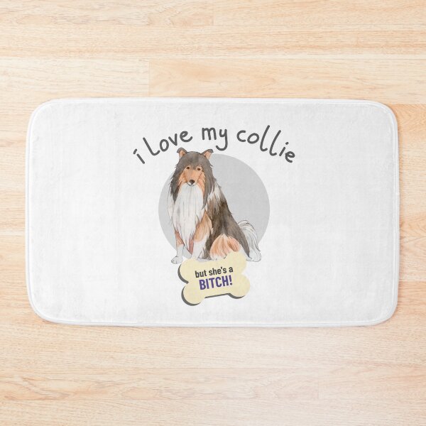 Item preview, That Bitch Of A Collie, I Love!- Funny Dog Lover designed and sold by CrazyBichAsian.