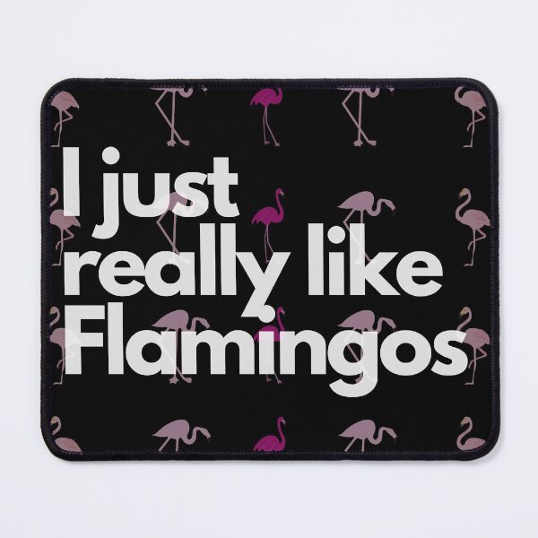 Item preview, I just really like flamingos- Flamingo lover designed and sold by NikitaAg.