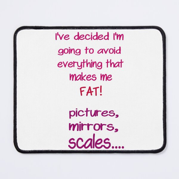 Item preview, I've decided I'm going to avoid everything that makes me FAT! Funny Humor designed and sold by iCimages.net.