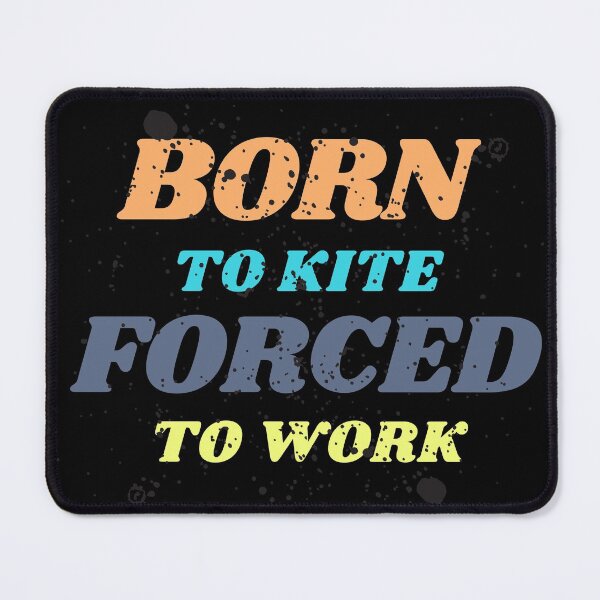Item preview, Born to kite forced to work- kitesurfing kiteboarding vintage style text designed and sold by NikitaAg.