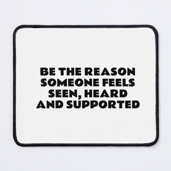Item preview, BE THE REASON SOMEONE FEELS SEEN, HEARD AND SUPPORTED designed and sold by Inspirationmotivation.