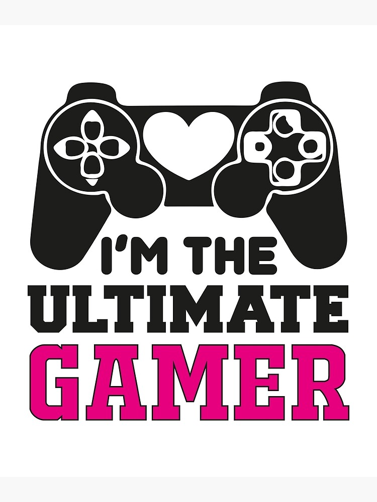 Im The Ultimate Gamer Controller Heart Gamer Girl Poster For Sale By