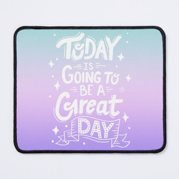Item preview, Today is Going to be a Great Day - Magic Gradient designed and sold by latheandquill.