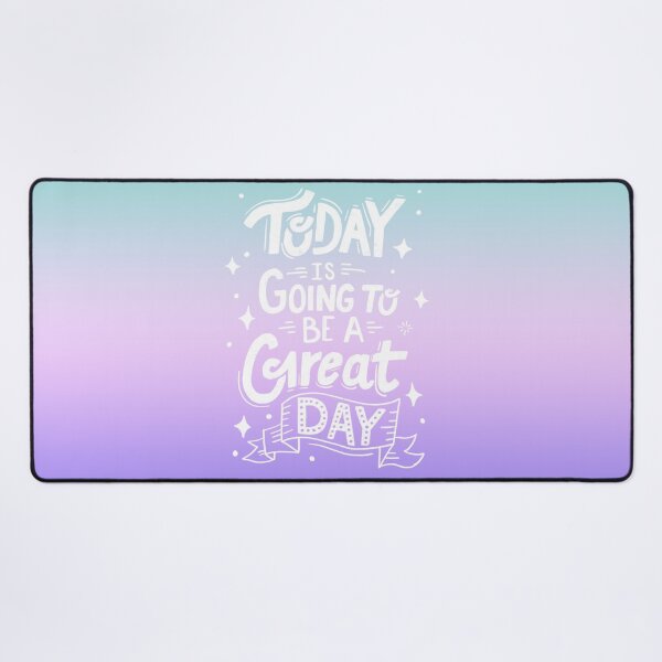 Item preview, Today is Going to be a Great Day - Magic Gradient designed and sold by latheandquill.