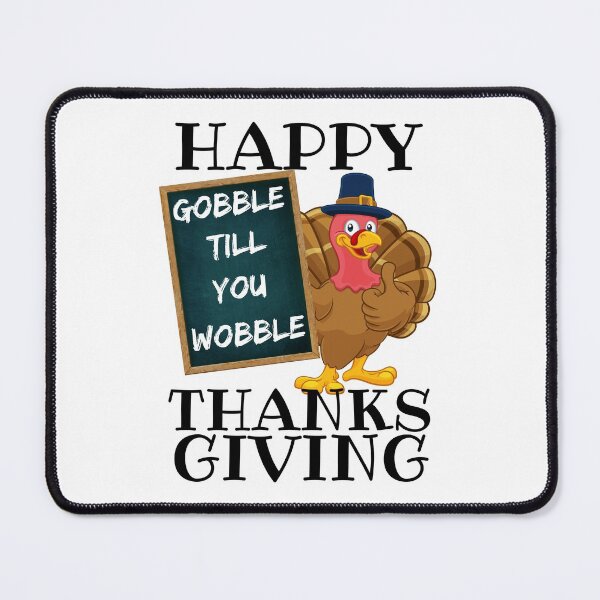 Item preview, GOBBLE TILL YOU WOBBLE, GRATEFUL, BLESSED, THANKSGIVING DINNER, BOUNTIFUL, TURKEY DINNER designed and sold by R B Chrystal.