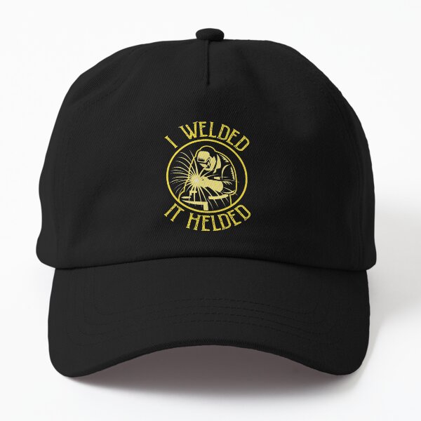 I Welded It Helded Yellow Sparks Welding Humor Dad Hat