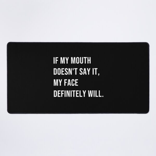 Item preview, If my mouth doesn't say it, my face definitely will designed and sold by Ridaelb.