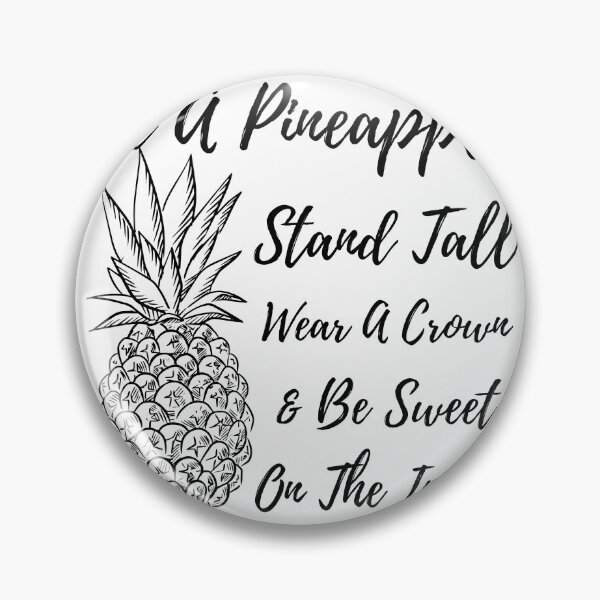 Item preview, Be a Pineapple stand tall wear a crown and be sweet on the inside designed and sold by awesome4Designs.