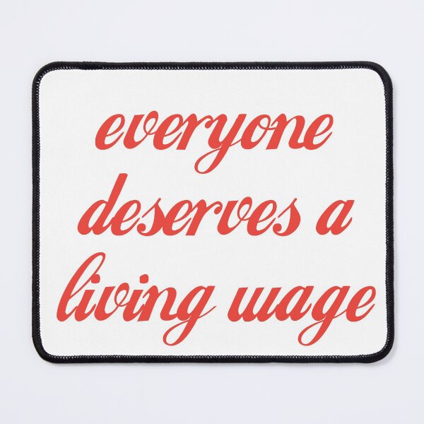 Item preview, everyone deserves a living wage - cola font (red text) designed and sold by quinnhopp.