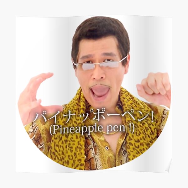 "PPAP Pen Pineapple Apple Pen" Poster by KingOfMemes Redbubble