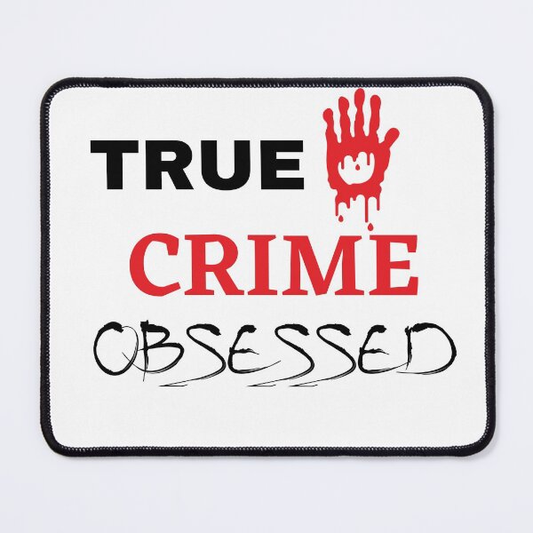 Item preview, True Crime Obsessed designed and sold by Debbie Rodriguez.