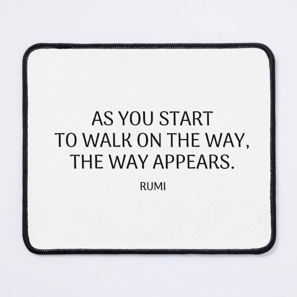 Item preview, As you start to walk on the way, the way appears - Rumi quotes  designed and sold by Inspirationmotivation.