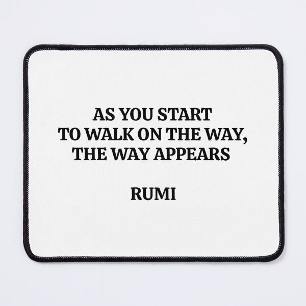 Item preview, As you start to walk on the way, the way appears - Rumi quotes designed and sold by Inspirationmotivation.