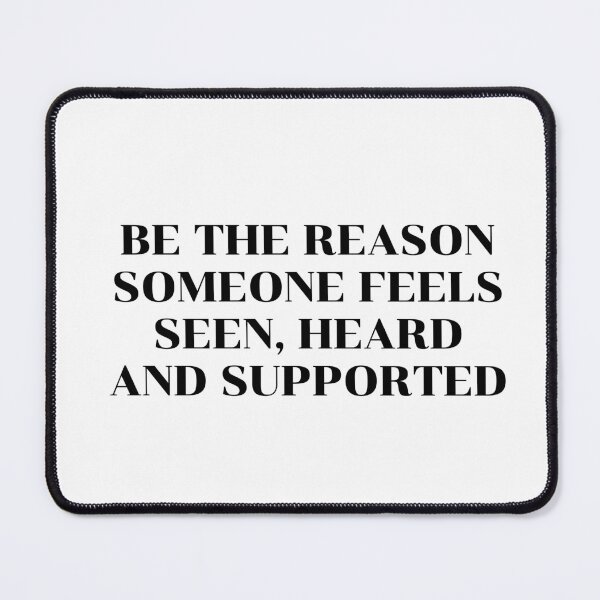 Item preview, BE THE REASON SOMEONE FEELS SEEN, HEARD AND SUPPORTED designed and sold by Inspirationmotivation.