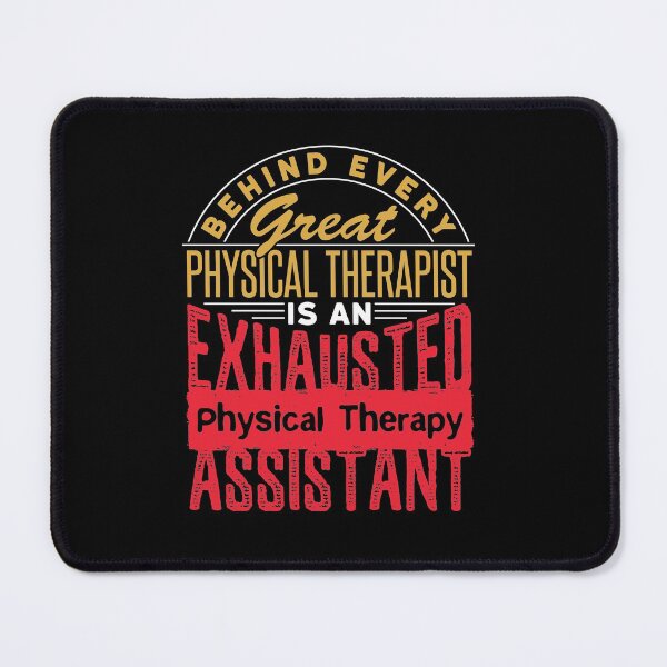 Item preview, Behind Every Great Physical Therapist Is An Exhausted Physical Therapy Assistant designed and sold by jaygo.