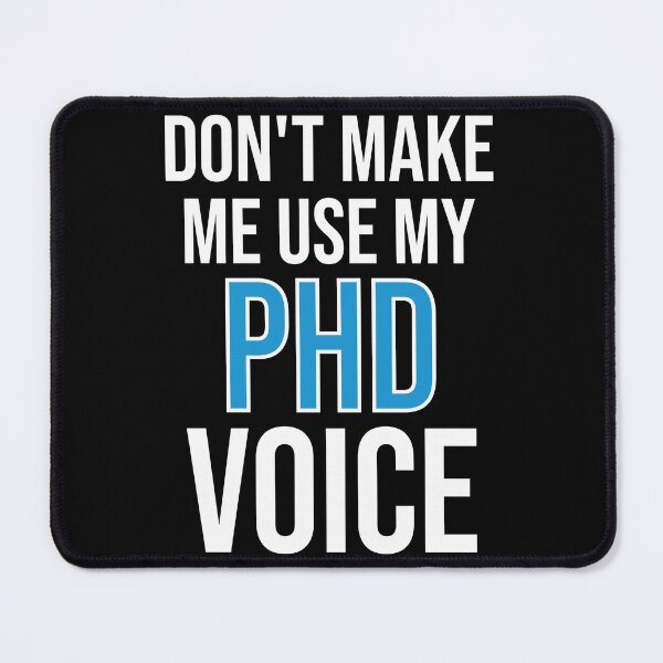 Item preview, Don't Make Me Use My PHD Voice - Cute Funny Gift For PHD designed and sold by Shop-collection.