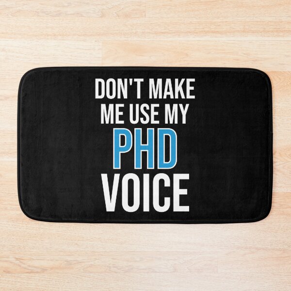 Item preview, Don't Make Me Use My PHD Voice - Cute Funny Gift For PHD designed and sold by Shop-collection.