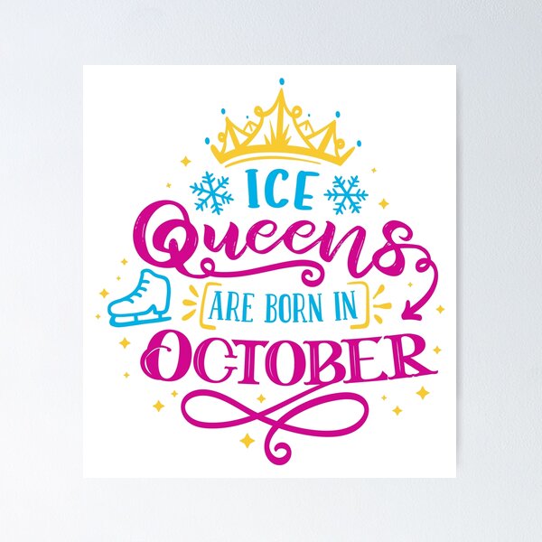 Item preview, Ice Queens Are Born In October (color version) designed and sold by TripleTriple.