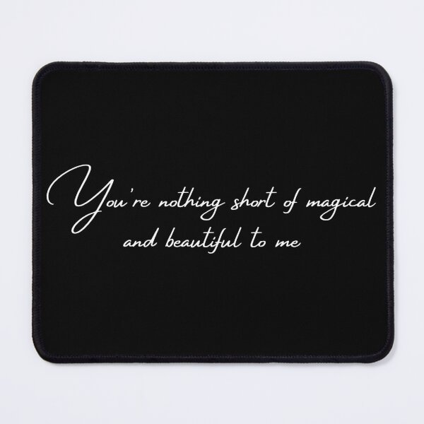 Item preview, Your nothing short of magical and beautiful to me designed and sold by tiredandbored.