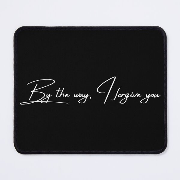 Item preview, By the way I forgive you designed and sold by tiredandbored.