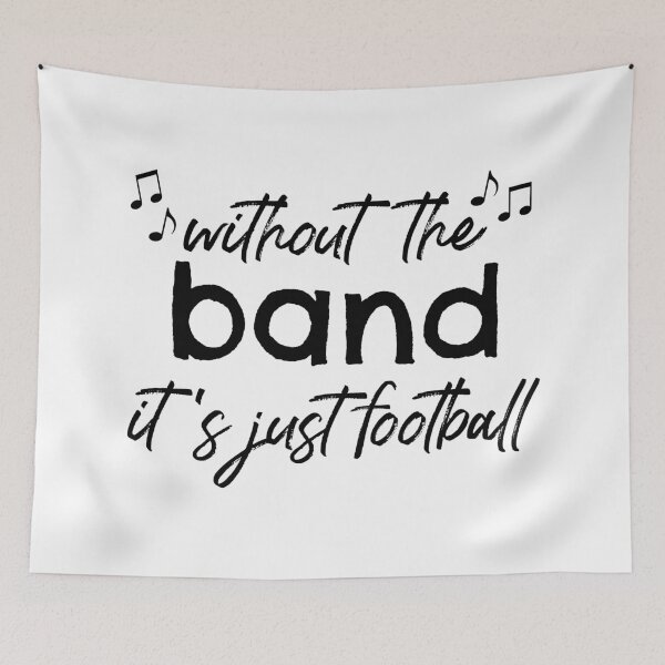 Item preview, Without The Band It's Just Football designed and sold by Martini-Four.