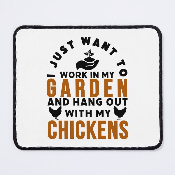 Item preview, I Just Want to Work in My Garden and Hang Out With My Chickens - Chicken Lovers - Gardening Lovers designed and sold by AnyKitty.