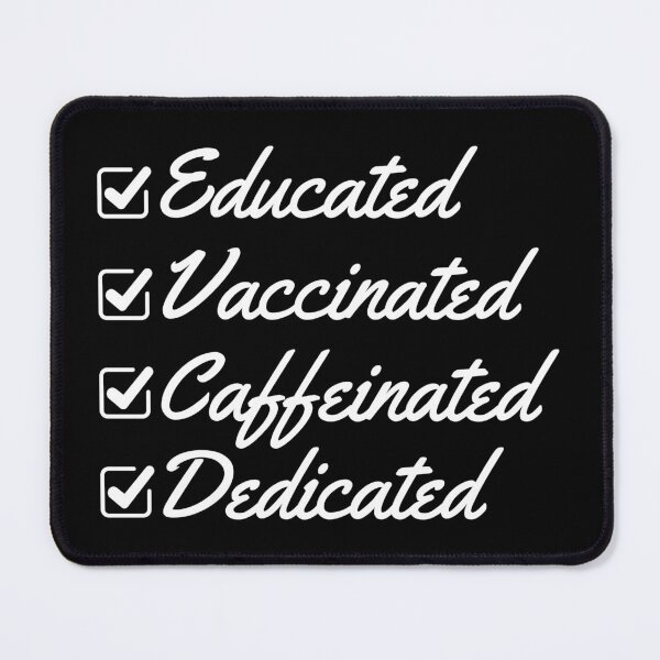 Item preview, Educated Vaccinated Caffeinated Dedicated - Funny Nurse designed and sold by AnyKitty.