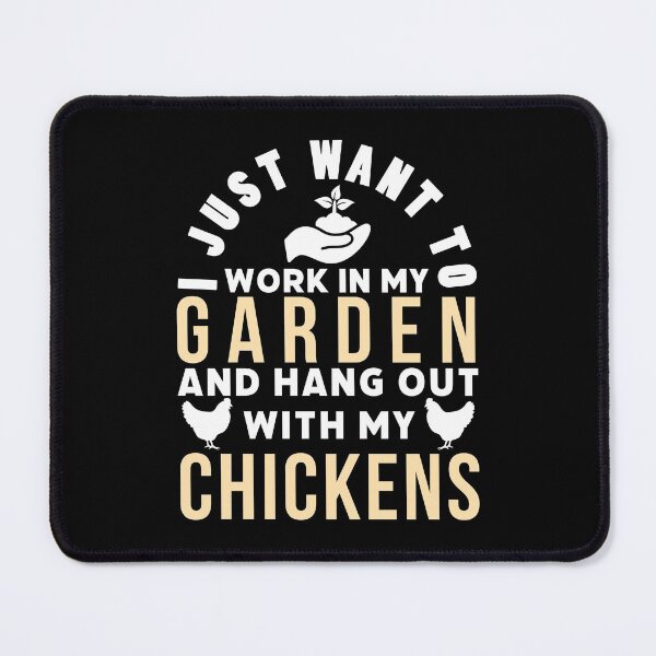 Item preview, I Just Want to Work in My Garden and Hang Out With My Chickens designed and sold by AnyKitty.