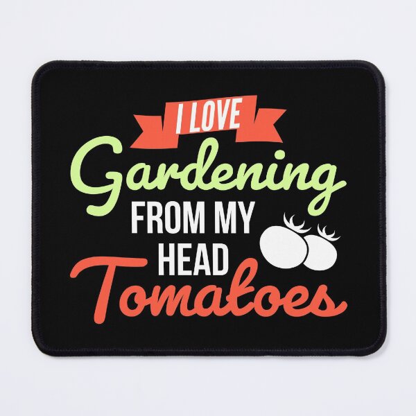 Item preview, I Love Gardening From My Head Tomatoes - Gardening Lover designed and sold by AnyKitty.