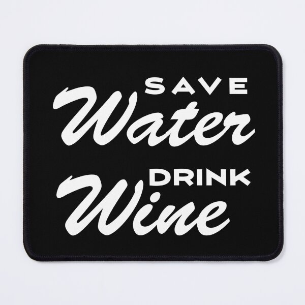 Item preview, Save Water Drink Wine - Funny Wine Lover designed and sold by AnyKitty.