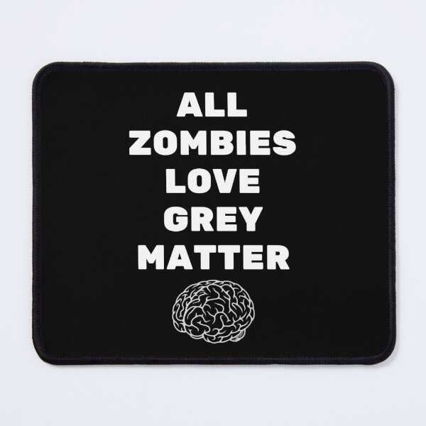 Item preview, All Zombies Love Grey Matter designed and sold by MovieVigilante.