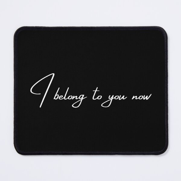 Item preview, I belong to you now designed and sold by tiredandbored.
