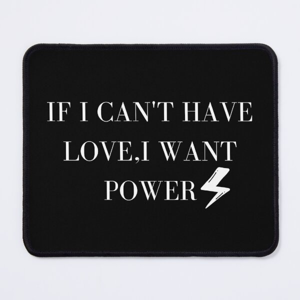 Item preview, if I cant have love i want power lighting bolt designed and sold by tiredandbored.
